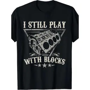 I Still Play With Blocks Car Mechanic Motor Engine T-Shirt