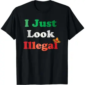 Men's & Women's Casual Short-Sleeve Round Neck T-Shirt, Funny Mexican American "I Just Look Illegal" Sports Top