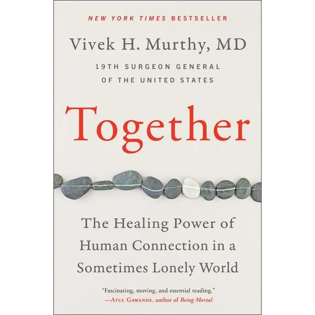 Together: The Healing Power of Human Connection in a Sometimes Lonely World by Vivek H. Murthy, M.D. [Paperback Book]