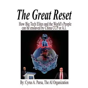 USED-The Great Reset: How Big Tech Elites and the World's People Can Be Enslaved by China CCP or A.I. by Cyrus Parsa (Paperback)
