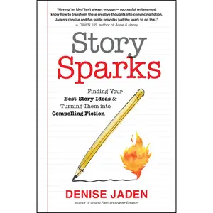 USED-Story Sparks: Finding Your Best Story Ideas and Turning Them Into Compelling Fiction by Jaden, Denise (Paperback)