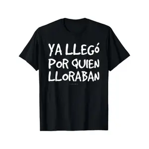 Motion Range 100% Cotton Funny Spanish Saying T-Shirt - "Ya Llego Por Quien Lloraban" Humorous Graphic Tee, Black with White Text, Regular Fit Short Sleeve Round Neck Casual Shirt for Adults, Machine Washable