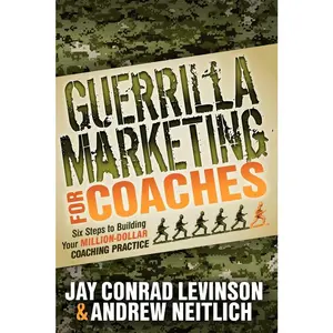 USED-Guerrilla Marketing for Coaches: Six Steps to Building Your Million-Dollar Coaching Practice by Levinson, Jay Conrad (Paperback)