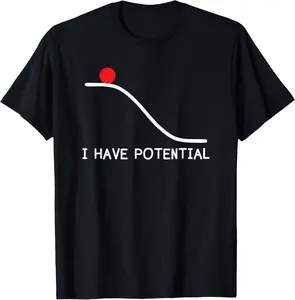 100% cotton Unisex Physics I Have Potential Energy Funny T-Shirt