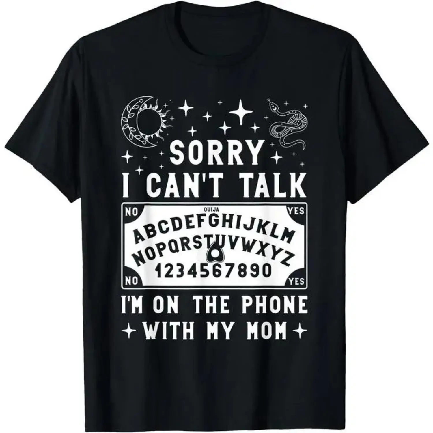 Sorry I Cant Talk Im On The Phone With My Mom Ouija Board T-Shirt for Women
