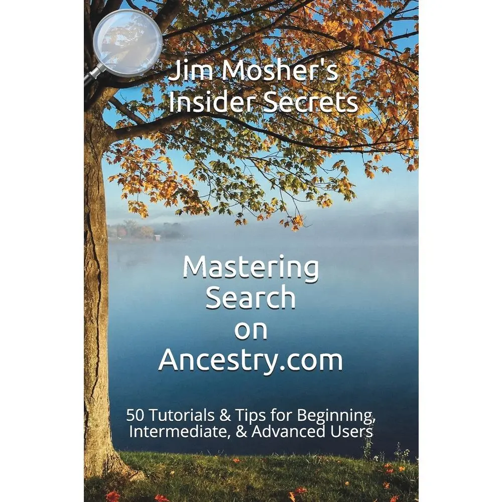 USED Book - Insider Secrets: Mastering Search on Ancestry.com: 50 Tutorials & Tips for Beginning, Intermediate, & Advanced Users by Mosher, Jim (Paperback) - english