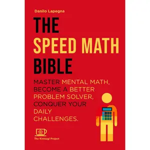 The Speed Math Bible: Master Mental Math, become a better problem solver, conquer your daily challenges (Kintsugi Books - Let's hack what's possible together!) Hardcover – December 4, 2024