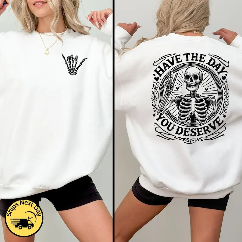 Blacklyly Have The Day You Deserve Sweatshirt Motivational Inspirational Quotes Funny Skeleton Shaka Hand Kindness Positive Sarcastic Karma Be Kind Sweatshirt Unisex Sweatshirt Sweater Casual Comfort Long Sleeve Tops Sweatshirts