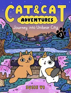 Cat & Cat Adventures: Journey into Unibear City: A Graphic Novel (Cat & Cat Adventures: Volume Number 3) by Susie Yi||Susie Yi [Paperback Book]