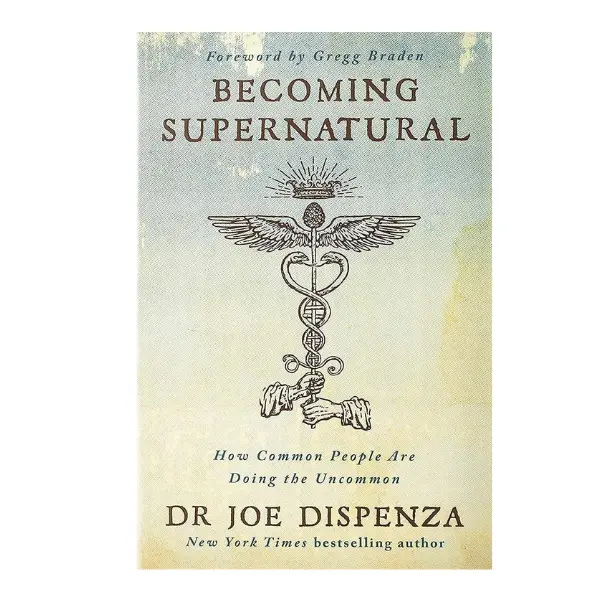 Becoming Supernatural: Dr. Joe Dispenza's English Guide to Pineal Gland Meditation, Quantum Physics, Brain Chemistry, Transcendent Awareness & Infinite Possibilities for Common People Paperback - Mar 19, 2019 (Verified True)