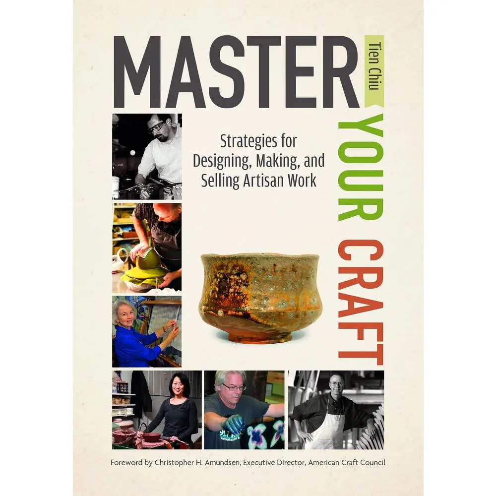 USED-Master Your Craft: Strategies for Designing, Making, and Selling Artisan Work by Chiu, Tien (Hardcover)