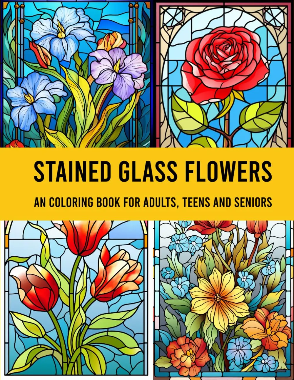 Stained Glass Flowers: An Coloring Book for Coloring book for adults, teens and seniors with 50 Beautiful Flower Designs for Relaxation and Stress Relief