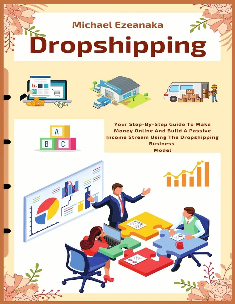 Used Book - Dropshipping: Beginner-Friendly Online Business Tutorial with 14 Chapters for Amazon & Kindle, Step-by-Step Guide to Online Money-Making & Passive Income Stream by Michael Ezeanaka (Paperback, English)