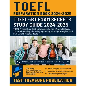 TOEFL Preparation Book 2024-2025: TOEFL-iBT Exam Secrets Study Guide with Comprehensive Study Material, Targeted Reading, Listening, Speaking, Writing Strategies, and Full-Length Practice Tests