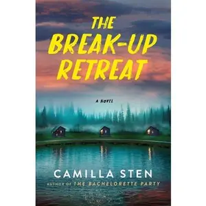 The Break-Up Retreat -- Camilla Sten, Hardcover