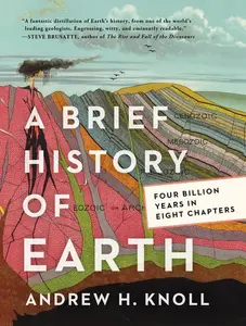A Brief History of Earth: Four Billion Years in Eight Chapters by Andrew H. Knoll [Paperback Book]