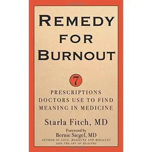 USED-Remedy for Burnout: 7 Prescriptions Doctors Use to Find Meaning in Medicine by Fitch, Starla MD (Paperback)