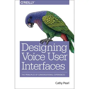 USED-Designing Voice User Interfaces: Principles of Conversational Experiences by Pearl, Cathy (Paperback)