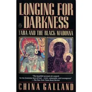 USED-Longing for Darkness: Tara and the Black Madonna A Ten-Year Journey by China Galland (Paperback)
