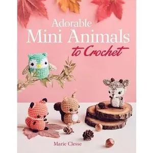 Adorable Mini Animals to Crochet -- Marie Clesse, Paperback