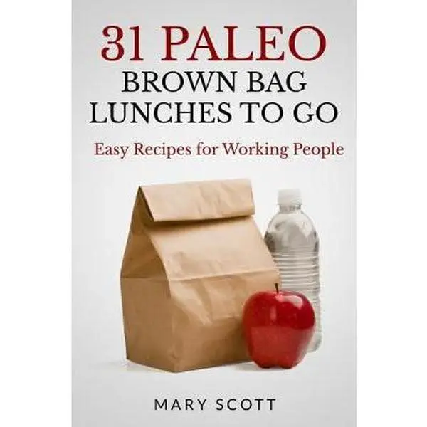 Used Paperback Book - 31 Paleo Brown Bag Lunches to Go: Easy Recipes for Working People by Mary R. Scott (English), 46 Pages, 0.1 lbs, Serving Size Details to Make Work-Week Easier