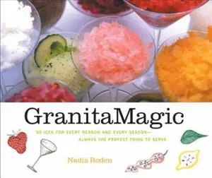 USED-Granita Magic: 55 Ices for Every Reason and Every Season - Always the Perfect Thing to Serve by Nadia Roden (Hardcover)