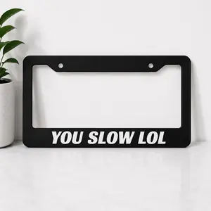 YOU SLOW LOL custom frame - Black License Plate Holder with Bold Text Design