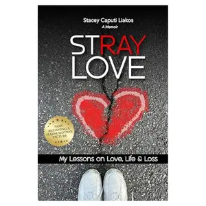 Stray Love: My Lessons on Love, Life, and Loss