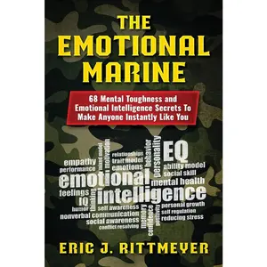 USED-The Emotional Marine: 68 Mental Toughness and Emotional Intelligence Secrets To Make Anyone Instantly Like You by Rittmeyer, Eric J. (Paperback)