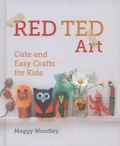 USED-Red Ted Art: Cute and Easy Crafts for Kids by Maggy Woodley (Hardcover)