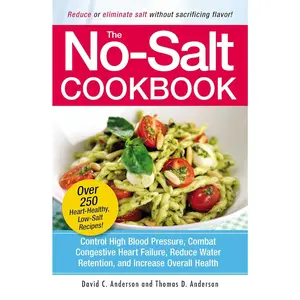 The No-Salt Cookbook: Reduce or Eliminate Salt Without Sacrificing Flavor