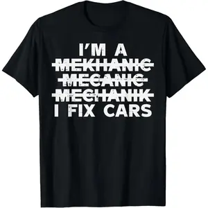 Im A Mechanic I Fix Cars Spelling Funny Car Auto Garage Men T-Shirt Fabric Menswear