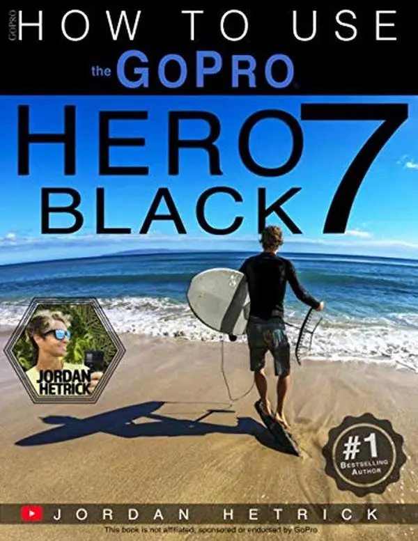 USED-GoPro: How To Use The GoPro HERO 7 Black by Jordan Hetrick (Paperback)