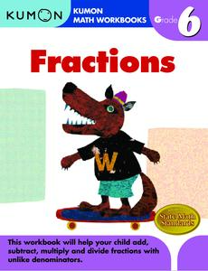 Kumon Grade 6 Fractions Math Workbook for Adding Subtracting Multiplying and Dividing Fractions with Unlike Denominators