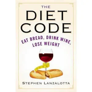 USED-The Diet Code: Eat Bread, Drink Wine, Lose Weight by Lanzalotta, Stephen (Paperback)
