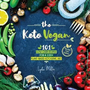 USED-The Keto Vegan: 101 Low-Carb Recipes For A 100% Plant-Based Ketogenic Diet (Recipe-Only Edition) by Miller, Lydia (Paperback)