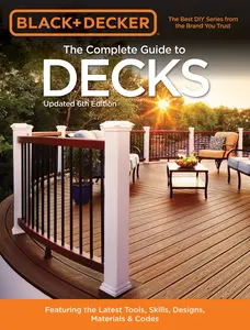 USED-Black & Decker the Complete Guide to Decks 6th Edition: Featuring the Latest Tools, Skills, Designs, Materials & Codes by Editors of Cool Springs Press (Paperback)