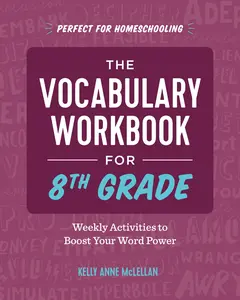 The Vocabulary Workbook for 8th Grade: Weekly Activities to Boost Your Word Power -- Kelly Anne McLellan - Paperback