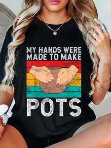 100% Cotton My Hands were made to make Pots Pottery T-Shirt Round Neck Short Sleeve T-Shirt Women's Men Graphic Tee