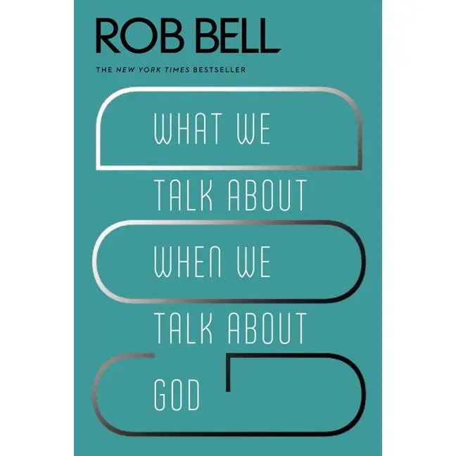 What We Talk About When We Talk About God by Rob Bell [Paperback Book]