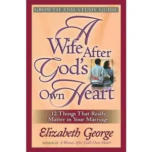 USED Book - A Wife After God's Own Heart Growth and Study Guide by Elizabeth George (Paperback) - english