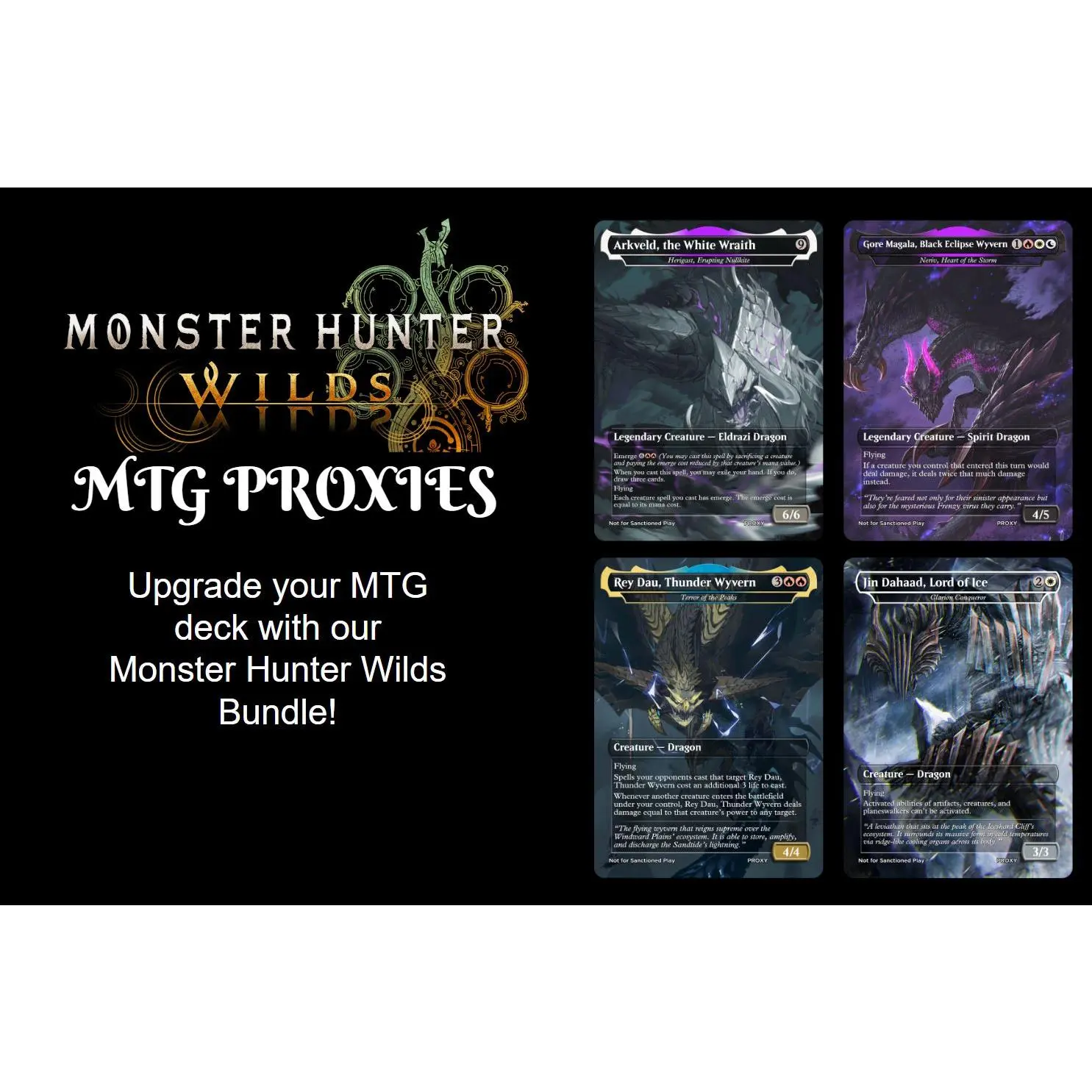 BUNDLE!! Monster Hunter Wilds - Arkveld, Gore Magala, Rey Dau & Jin Dahaad - MTG PROXY Video Games/Monster Hunter