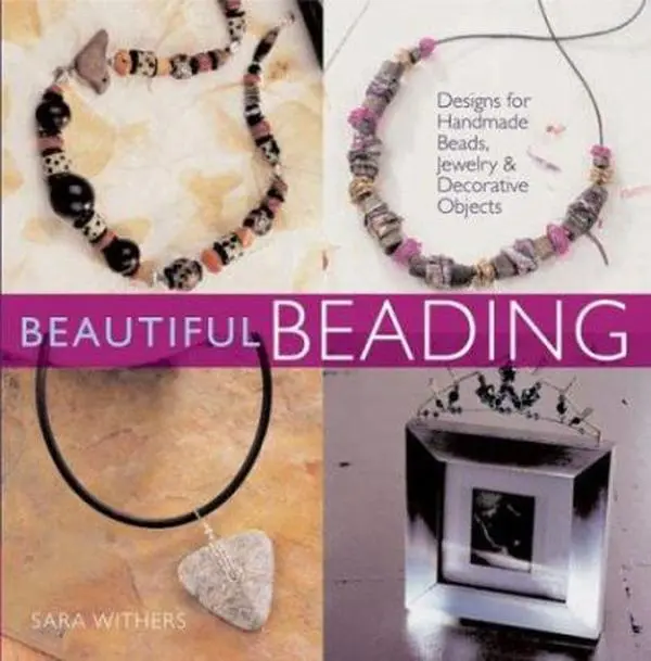 USED Book - Beautiful Beading: Designs for Handmade Beads, Jewelry, & Decorative Objects by Sara Withers (Paperback) - english
