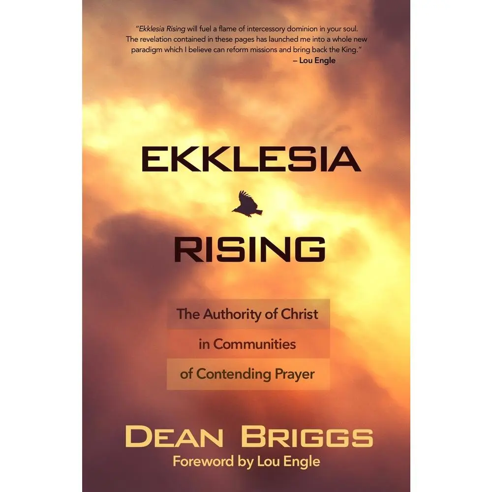 USED-Ekklesia Rising: The Authority of Christ in Communities of Contending Prayer by Briggs, Dean (Paperback)