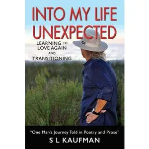 USED-Into My Life Unexpected: Learning to Love Again and Transitioning by Kaufman, Sl (Paperback)