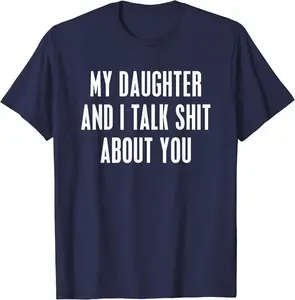 My Daught3r and I Talk Shit About You Funny Gift For Mom Dad T-Shirt Unisex