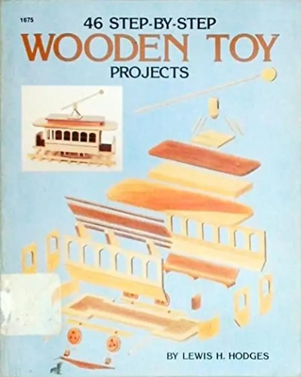 USED-Forty-Six Step-By-Step Wooden Toy Projects by Lewis Hodges (Hardcover)