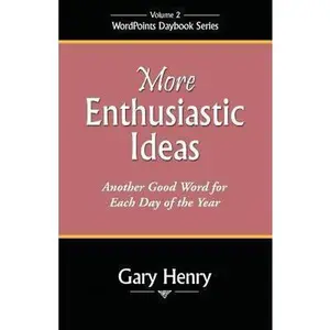 USED-More Enthusiastic Ideas: Another Good Word for Each Day of the Year by Henry, Gary (Paperback)
