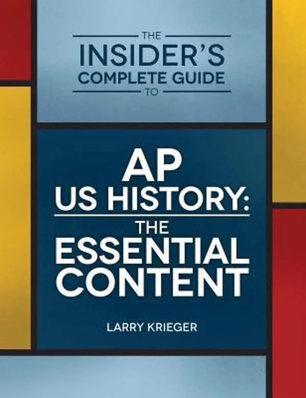 USED-The Insider's Complete Guide to AP US History: The Essential Content by Larry Krieger (Paperback)