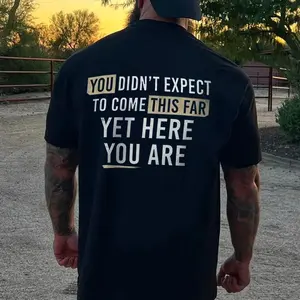 You Didn't Expect To Come This Far T-shirt, Sweatshirt, Hoodie
